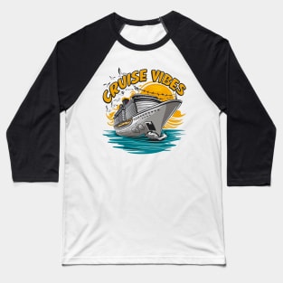 Cruise Vibes | Cruise Ship family Vacation Baseball T-Shirt